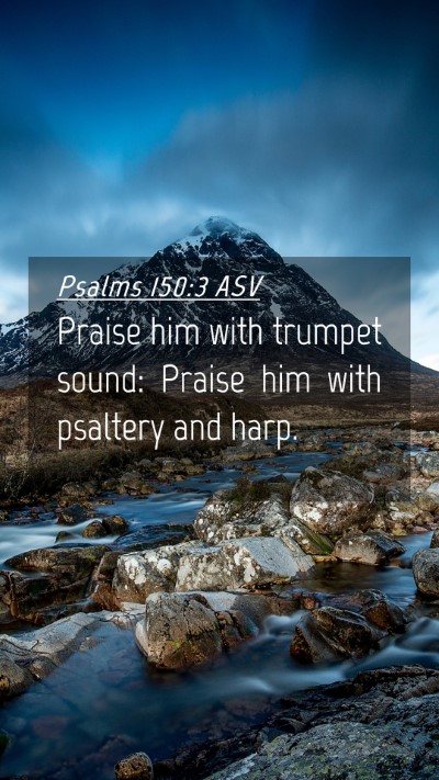 Picture 04 - Psalms 150:3 ASV Mobile Phone Wallpaper - Praise him with trumpet sound: Praise him with - Mobile Bible Verse Wallpaper
