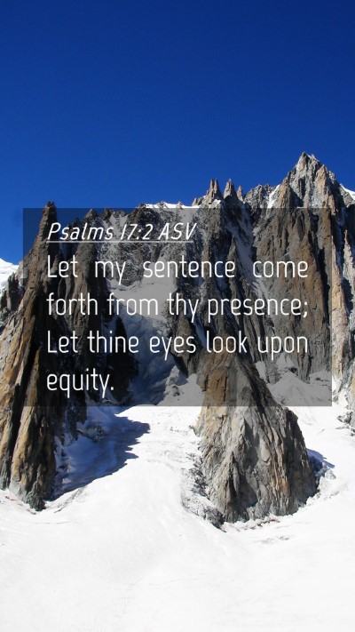 Picture 04 - Psalms 17:2 ASV Mobile Phone Wallpaper - Let my sentence come forth from thy presence; Let - Mobile Bible Verse Wallpaper