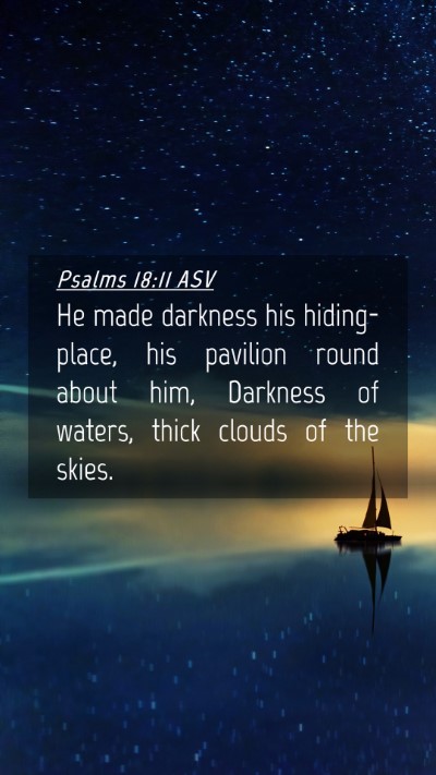 Picture 04 - Psalms 18:11 ASV Mobile Phone Wallpaper - He made darkness his hiding-place, his pavilion - Mobile Bible Verse Wallpaper