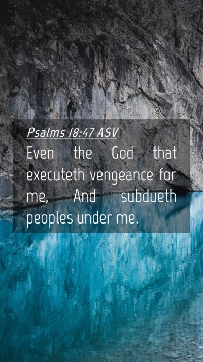 Picture 04 - Psalms 18:47 ASV Mobile Phone Wallpaper - Even the God that executeth vengeance for me, And - Mobile Bible Verse Wallpaper