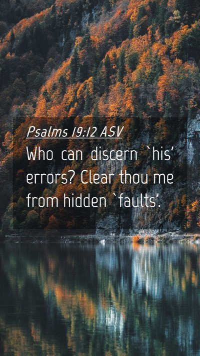 Picture 04 - Psalms 19:12 ASV Mobile Phone Wallpaper - Who can discern `his' errors? Clear thou me from - Mobile Bible Verse Wallpaper