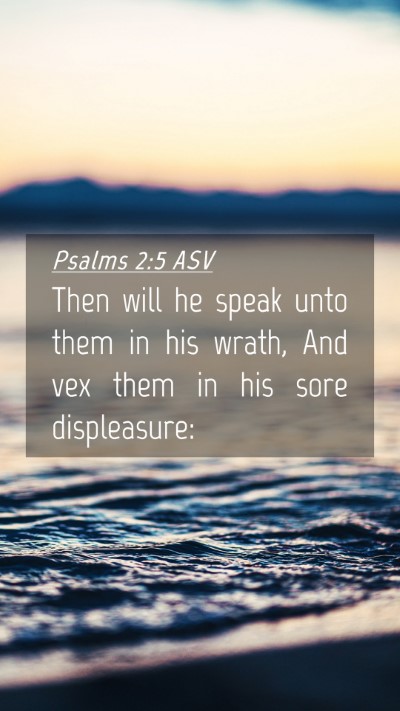 Picture 04 - Psalms 2:5 ASV Mobile Phone Wallpaper - Then will he speak unto them in his wrath, And - Mobile Bible Verse Wallpaper