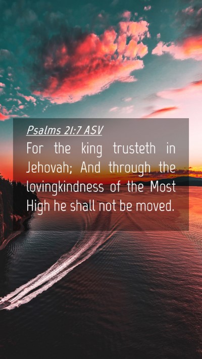 Picture 04 - Psalms 21:7 ASV Mobile Phone Wallpaper - For the king trusteth in Jehovah; And through the - Mobile Bible Verse Wallpaper