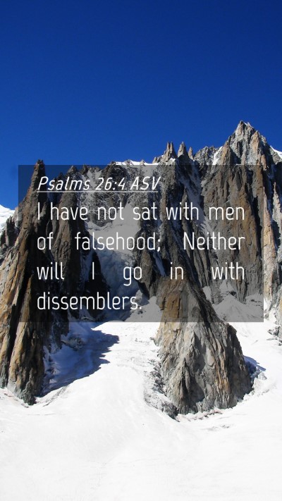 Picture 04 - Psalms 26:4 ASV Mobile Phone Wallpaper - I have not sat with men of falsehood; Neither - Mobile Bible Verse Wallpaper