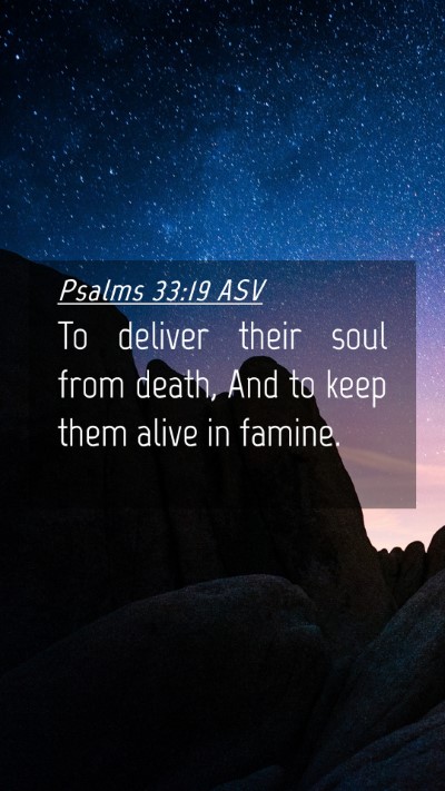 Picture 04 - Psalms 33:19 ASV Mobile Phone Wallpaper - To deliver their soul from death, And to keep - Mobile Bible Verse Wallpaper