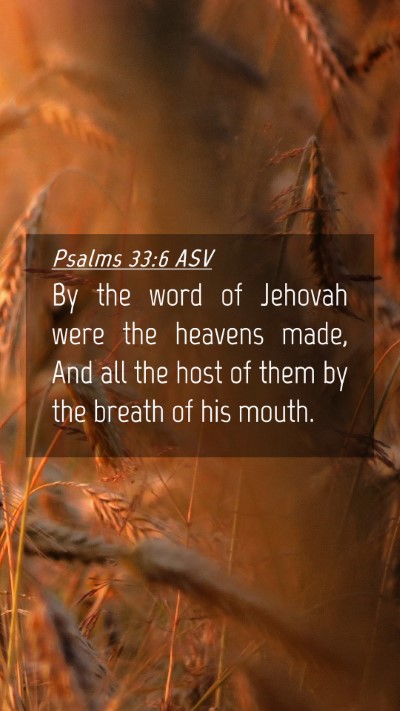 Picture 04 - Psalms 33:6 ASV Mobile Phone Wallpaper - By the word of Jehovah were the heavens made, And - Mobile Bible Verse Wallpaper
