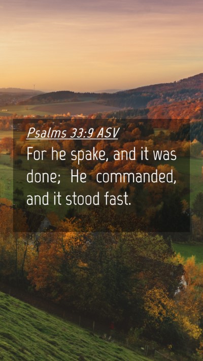 Picture 04 - Psalms 33:9 ASV Mobile Phone Wallpaper - For he spake, and it was done; He commanded, and - Mobile Bible Verse Wallpaper