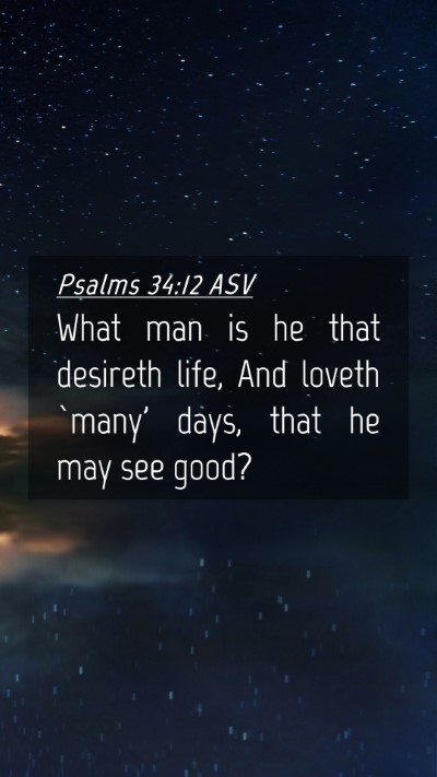 Picture 04 - Psalms 34:12 ASV Mobile Phone Wallpaper - What man is he that desireth life, And loveth - Mobile Bible Verse Wallpaper