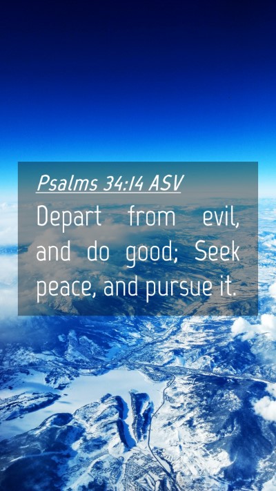 Picture 04 - Psalms 34:14 ASV Mobile Phone Wallpaper - Depart from evil, and do good; Seek peace, and - Mobile Bible Verse Wallpaper
