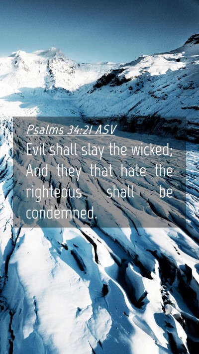 Picture 04 - Psalms 34:21 ASV Mobile Phone Wallpaper - Evil shall slay the wicked; And they that hate - Mobile Bible Verse Wallpaper