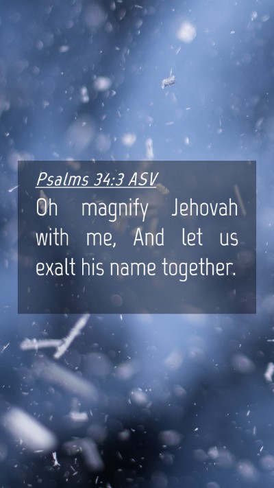 Picture 04 - Psalms 34:3 ASV Mobile Phone Wallpaper - Oh magnify Jehovah with me, And let us exalt his - Mobile Bible Verse Wallpaper