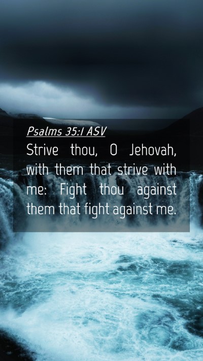 Picture 04 - Psalms 35:1 ASV Mobile Phone Wallpaper - Strive thou, O Jehovah, with them that strive - Mobile Bible Verse Wallpaper