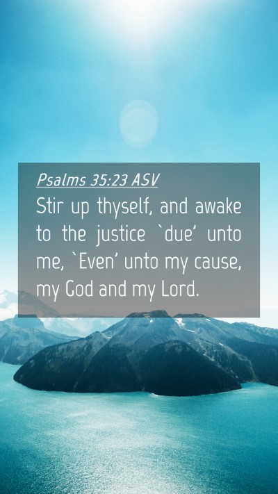 Picture 04 - Psalms 35:23 ASV Mobile Phone Wallpaper - Stir up thyself, and awake to the justice `due' - Mobile Bible Verse Wallpaper