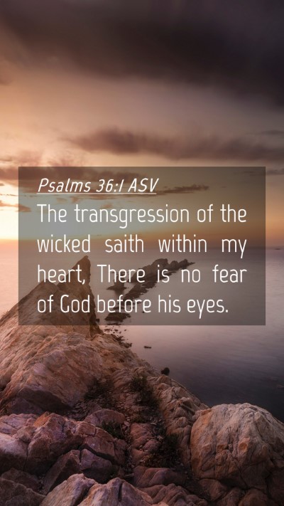 Picture 04 - Psalms 36:1 ASV Mobile Phone Wallpaper - The transgression of the wicked saith within my - Mobile Bible Verse Wallpaper