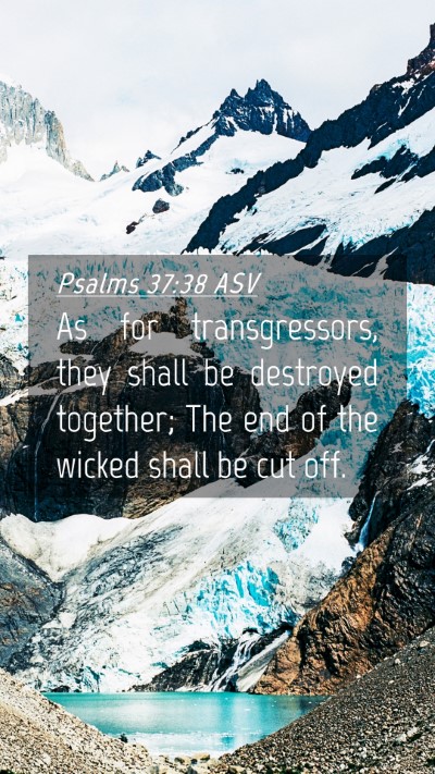 Picture 04 - Psalms 37:38 ASV Mobile Phone Wallpaper - As for transgressors, they shall be destroyed - Mobile Bible Verse Wallpaper