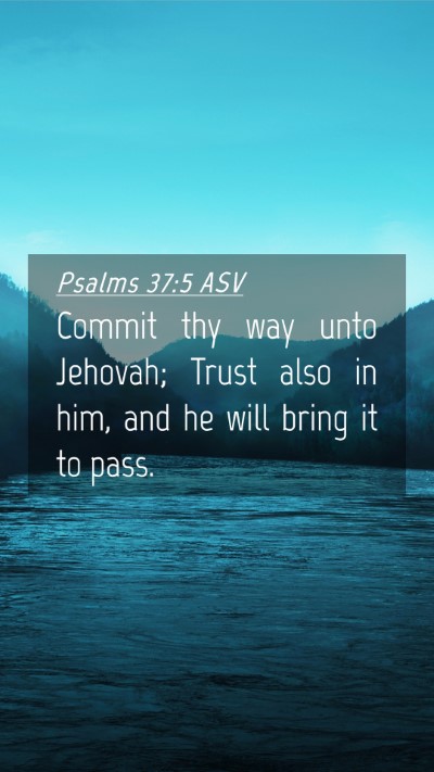 Picture 04 - Psalms 37:5 ASV Mobile Phone Wallpaper - Commit thy way unto Jehovah; Trust also in him, - Mobile Bible Verse Wallpaper