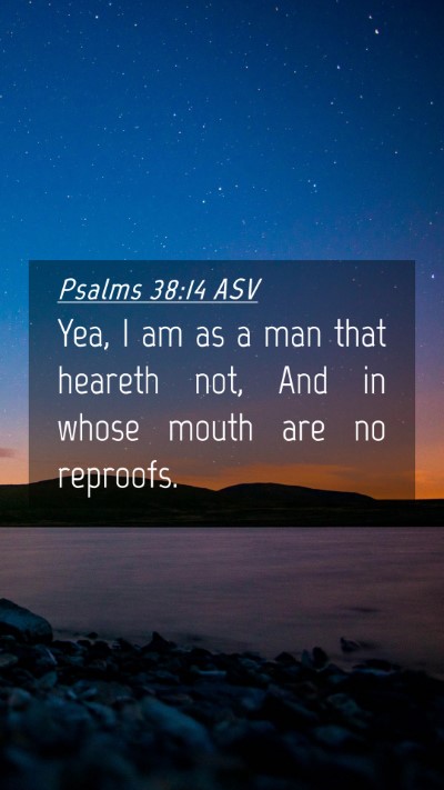 Picture 04 - Psalms 38:14 ASV Mobile Phone Wallpaper - Yea, I am as a man that heareth not, And in whose - Mobile Bible Verse Wallpaper