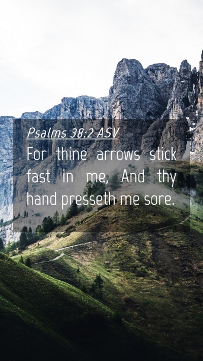 Picture 04 - Psalms 38:2 ASV Mobile Phone Wallpaper - For thine arrows stick fast in me, And thy hand - Mobile Bible Verse Wallpaper