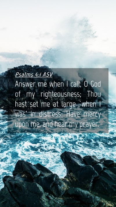 Picture 04 - Psalms 4:1 ASV Mobile Phone Wallpaper - Answer me when I call, O God of my righteousness; - Mobile Bible Verse Wallpaper
