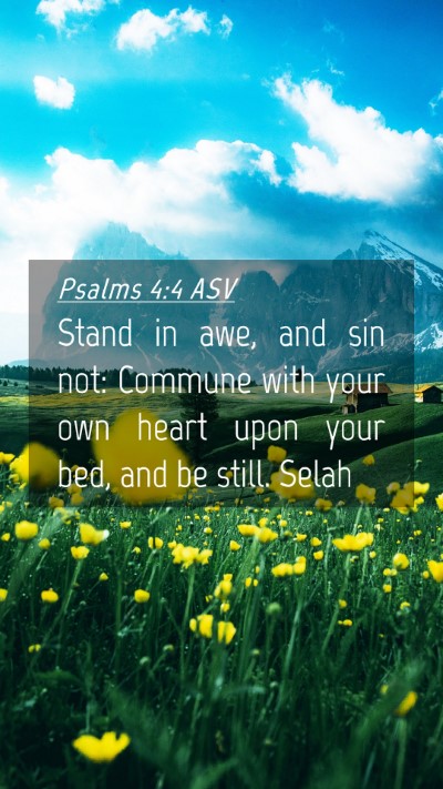 Picture 04 - Psalms 4:4 ASV Mobile Phone Wallpaper - Stand in awe, and sin not: Commune with your own - Mobile Bible Verse Wallpaper
