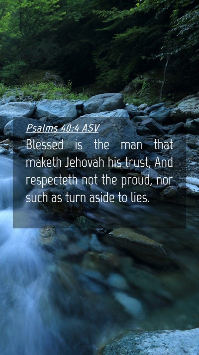 Picture 04 - Psalms 40:4 ASV Mobile Phone Wallpaper - Blessed is the man that maketh Jehovah his trust, - Mobile Bible Verse Wallpaper