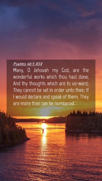 Picture 04 - Psalms 40:5 ASV Mobile Phone Wallpaper - Many, O Jehovah my God, are the wonderful works - Mobile Bible Verse Wallpaper