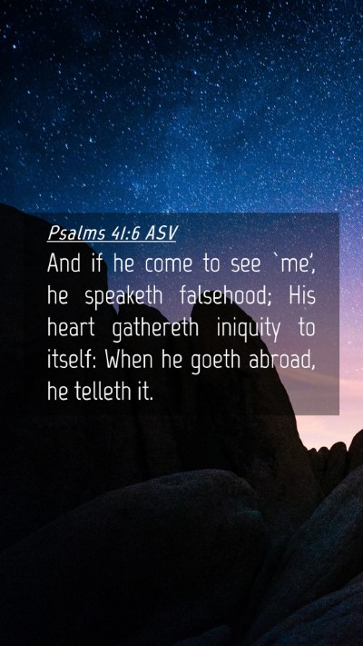 Picture 04 - Psalms 41:6 ASV Mobile Phone Wallpaper - And if he come to see `me', he speaketh - Mobile Bible Verse Wallpaper