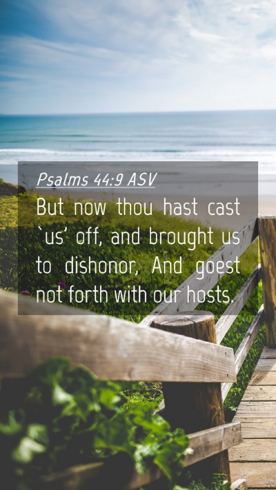 Picture 04 - Psalms 44:9 ASV Mobile Phone Wallpaper - But now thou hast cast `us' off, and brought us - Mobile Bible Verse Wallpaper