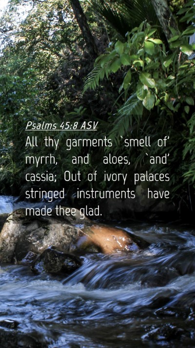 Picture 04 - Psalms 45:8 ASV Mobile Phone Wallpaper - All thy garments `smell of' myrrh, and aloes, - Mobile Bible Verse Wallpaper