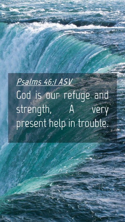 Picture 04 - Psalms 46:1 ASV Mobile Phone Wallpaper - God is our refuge and strength, A very present - Mobile Bible Verse Wallpaper