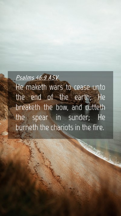 Picture 04 - Psalms 46:9 ASV Mobile Phone Wallpaper - He maketh wars to cease unto the end of the - Mobile Bible Verse Wallpaper