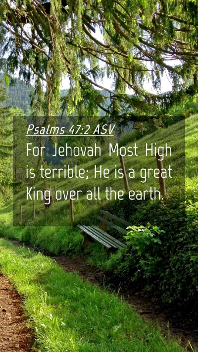 Picture 04 - Psalms 47:2 ASV Mobile Phone Wallpaper - For Jehovah Most High is terrible; He is a great - Mobile Bible Verse Wallpaper