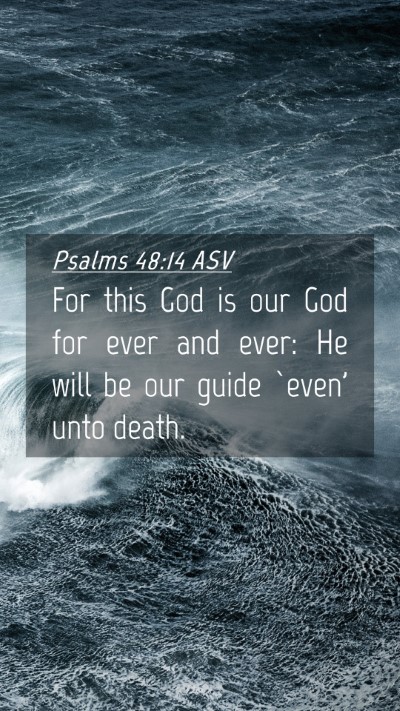 Picture 04 - Psalms 48:14 ASV Mobile Phone Wallpaper - For this God is our God for ever and ever: He - Mobile Bible Verse Wallpaper
