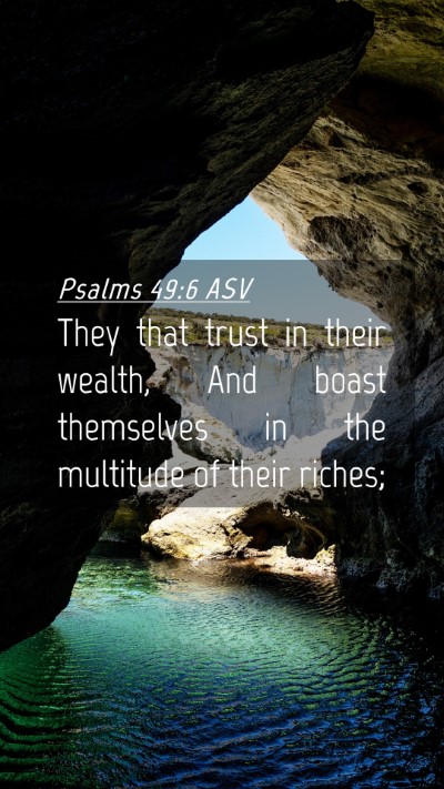 Picture 04 - Psalms 49:6 ASV Mobile Phone Wallpaper - They that trust in their wealth, And boast - Mobile Bible Verse Wallpaper
