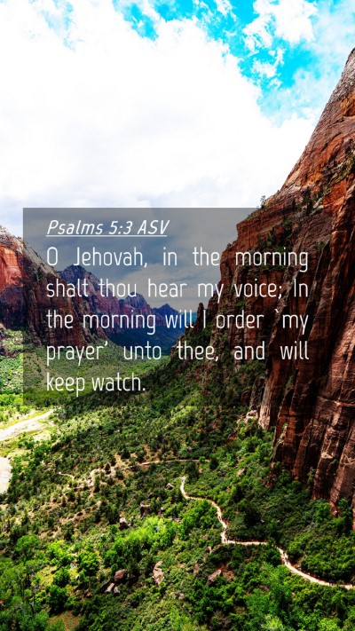 Picture 04 - Psalms 5:3 ASV Mobile Phone Wallpaper - O Jehovah, in the morning shalt thou hear my - Mobile Bible Verse Wallpaper