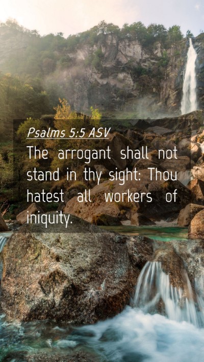 Picture 04 - Psalms 5:5 ASV Mobile Phone Wallpaper - The arrogant shall not stand in thy sight: Thou - Mobile Bible Verse Wallpaper