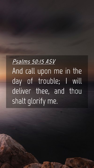 Picture 04 - Psalms 50:15 ASV Mobile Phone Wallpaper - And call upon me in the day of trouble; I will - Mobile Bible Verse Wallpaper