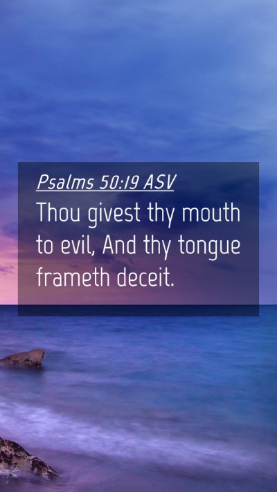 Picture 04 - Psalms 50:19 ASV Mobile Phone Wallpaper - Thou givest thy mouth to evil, And thy tongue - Mobile Bible Verse Wallpaper