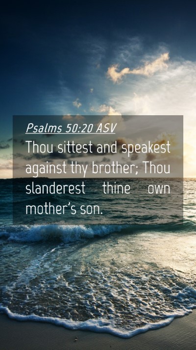 Picture 04 - Psalms 50:20 ASV Mobile Phone Wallpaper - Thou sittest and speakest against thy brother; - Mobile Bible Verse Wallpaper