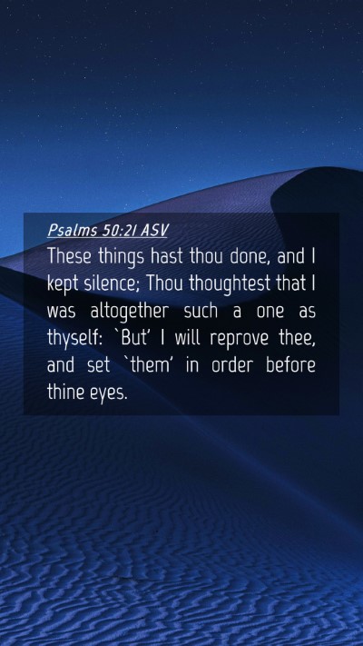 Picture 04 - Psalms 50:21 ASV Mobile Phone Wallpaper - These things hast thou done, and I kept silence; - Mobile Bible Verse Wallpaper