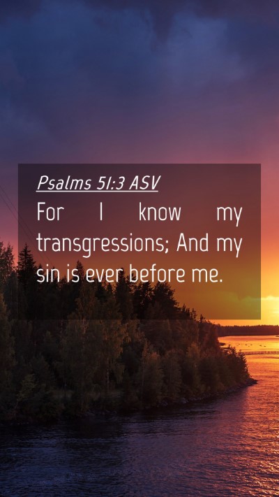 Picture 04 - Psalms 51:3 ASV Mobile Phone Wallpaper - For I know my transgressions; And my sin is ever - Mobile Bible Verse Wallpaper