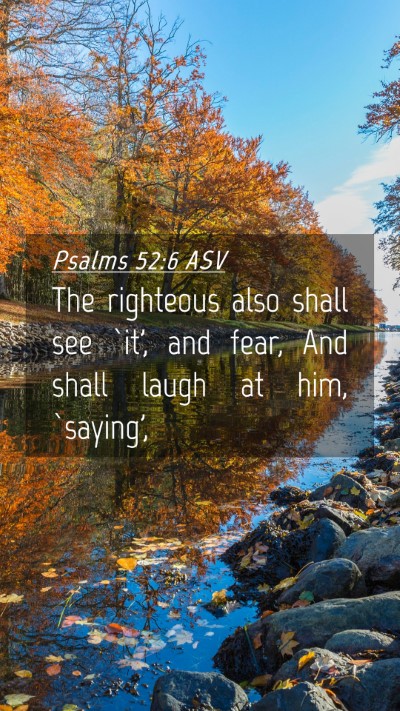 Picture 04 - Psalms 52:6 ASV Mobile Phone Wallpaper - The righteous also shall see `it', and fear, And - Mobile Bible Verse Wallpaper