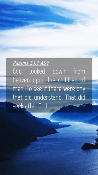 Picture 04 - Psalms 53:2 ASV Mobile Phone Wallpaper - God looked down from heaven upon the children of - Mobile Bible Verse Wallpaper