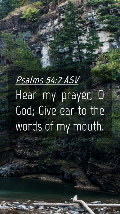 Picture 04 - Psalms 54:2 ASV Mobile Phone Wallpaper - Hear my prayer, O God; Give ear to the words of - Mobile Bible Verse Wallpaper
