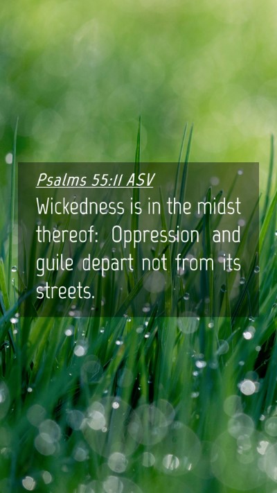 Picture 04 - Psalms 55:11 ASV Mobile Phone Wallpaper - Wickedness is in the midst thereof: Oppression - Mobile Bible Verse Wallpaper