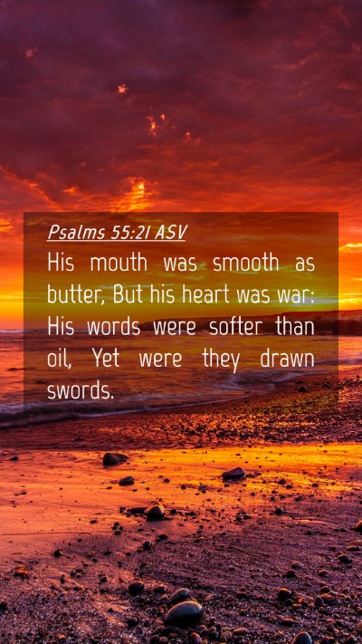 Picture 04 - Psalms 55:21 ASV Mobile Phone Wallpaper - His mouth was smooth as butter, But his heart was - Mobile Bible Verse Wallpaper