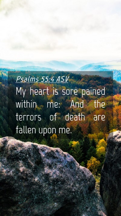 Picture 04 - Psalms 55:4 ASV Mobile Phone Wallpaper - My heart is sore pained within me: And the - Mobile Bible Verse Wallpaper
