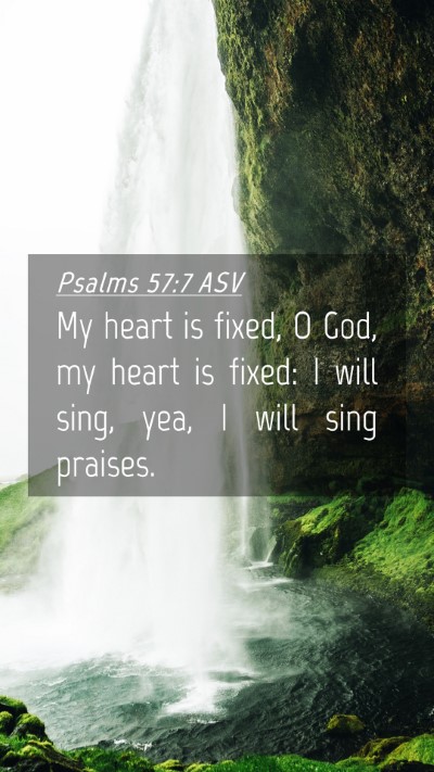 Picture 04 - Psalms 57:7 ASV Mobile Phone Wallpaper - My heart is fixed, O God, my heart is fixed: I - Mobile Bible Verse Wallpaper