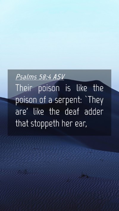 Picture 04 - Psalms 58:4 ASV Mobile Phone Wallpaper - Their poison is like the poison of a serpent: - Mobile Bible Verse Wallpaper
