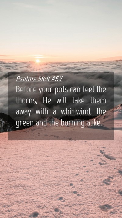 Picture 04 - Psalms 58:9 ASV Mobile Phone Wallpaper - Before your pots can feel the thorns, He will - Mobile Bible Verse Wallpaper
